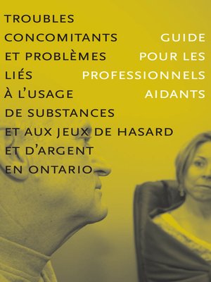 cover image of Troubles concomitants et problèmes liés à l'usage de substances et aux jeux de hasard et d'argent en Ontario
